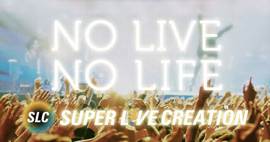 SUPER LIVE CREATION_スーパーライブクリエイション